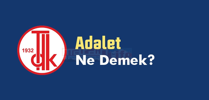 Adalet Ne Demek Tdk Ya Gore Adalet Kelime Anlami Nedir Adalet Sozluk Anlami