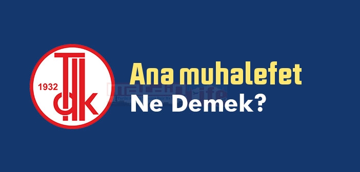 Ana Muhalefet Ne Demek Tdk Ya Gore Ana Muhalefet Sozluk Anlami Nedir