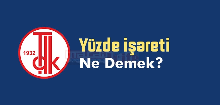 Yüzde işareti ne demek? TDK'ya göre Yüzde işareti sözlük anlamı nedir?