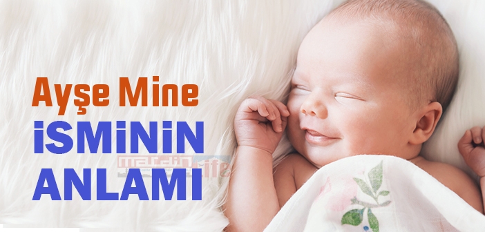 ay-e-mine-isminin-anlam-nedir-ay-e-mine-ne-demek-kuranda-ge-iyor-mu