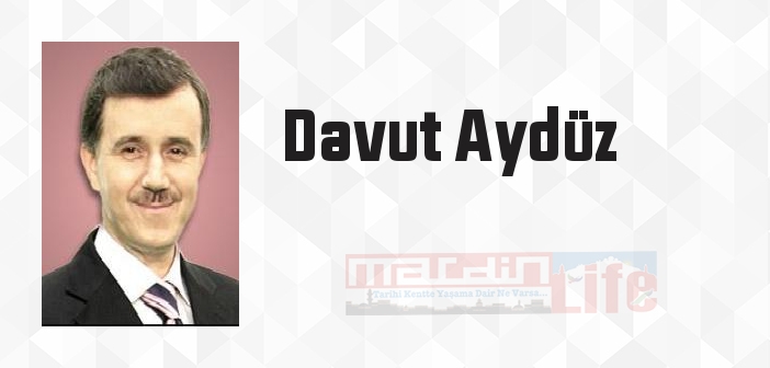 Davut Aydüz kimdir? Davut Aydüz kitapları ve sözleri