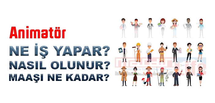 Animatör nedir, ne iş yapar? Animatör olma şartları, 2022 maaşları ne kadar, nasıl olunur?