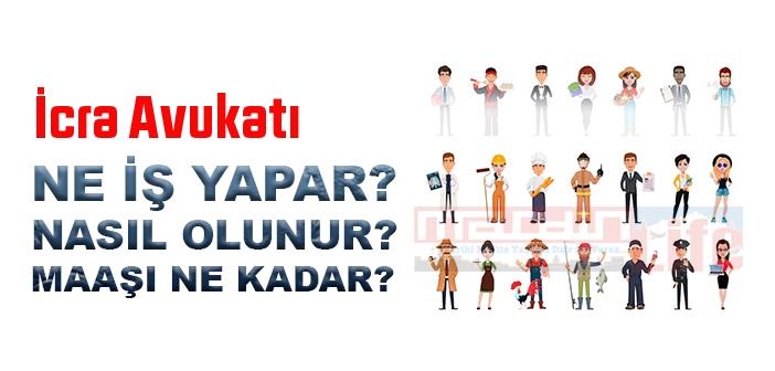 İcra Avukatı nedir, ne iş yapar? İcra Avukatı olma şartları, 2022 maaşları ne kadar, nasıl olunur?