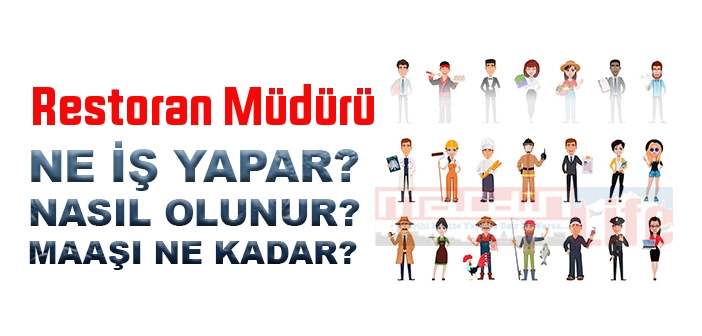 Restoran Müdürü nedir, ne iş yapar? Restoran Müdürü olma şartları, 2022 maaşları ne kadar, nasıl olunur?