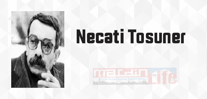 Necati Tosuner kimdir? Necati Tosuner kitapları ve sözleri