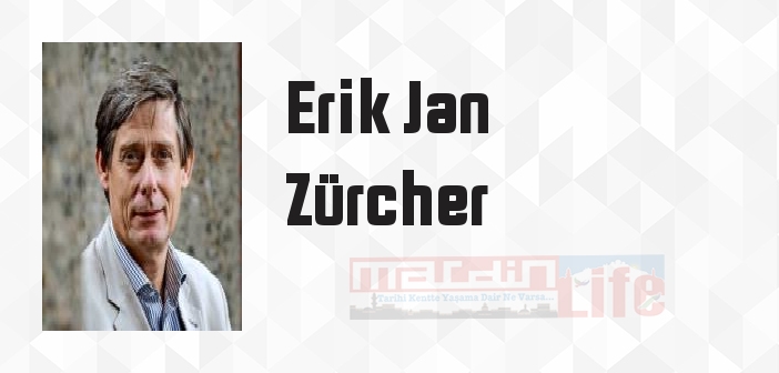 Erik Jan Zürcher kimdir? Erik Jan Zürcher kitapları ve sözleri