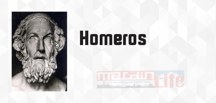 Homeros kimdir? Homeros kitapları ve sözleri