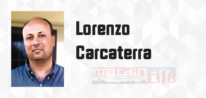 Lorenzo Carcaterra kimdir? Lorenzo Carcaterra kitapları ve sözleri