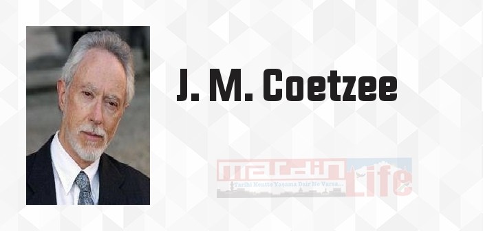 J. M. Coetzee kimdir? J. M. Coetzee kitapları ve sözleri