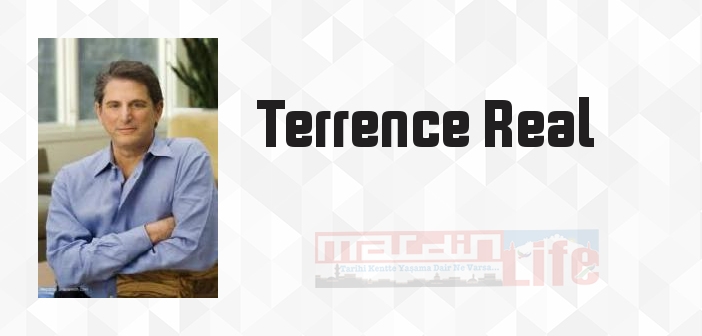 Terrence Real kimdir? Terrence Real kitapları ve sözleri