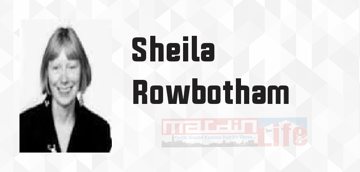 Sheila Rowbotham kimdir? Sheila Rowbotham kitapları ve sözleri