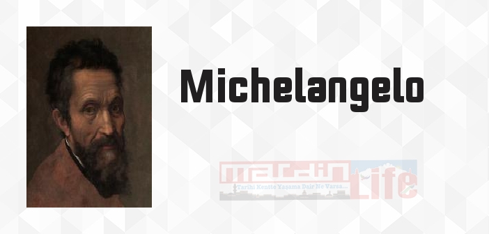 Michelangelo kimdir? Michelangelo kitapları ve sözleri