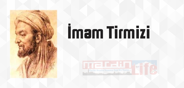 İmam Tirmizi kimdir? İmam Tirmizi kitapları ve sözleri