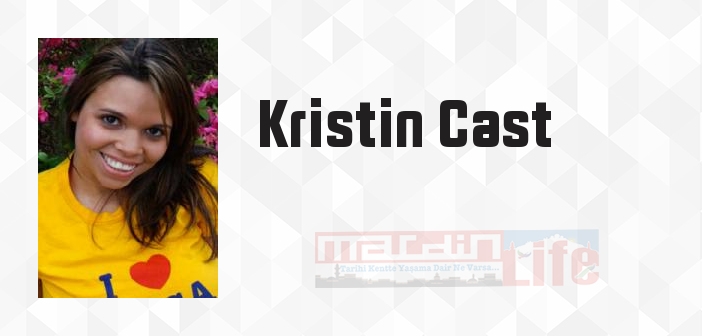 Kristin Cast kimdir? Kristin Cast kitapları ve sözleri