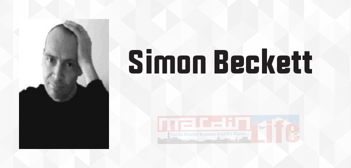 Simon Beckett kimdir? Simon Beckett kitapları ve sözleri