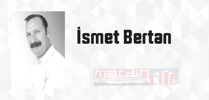 İsmet Bertan kimdir? İsmet Bertan kitapları ve sözleri