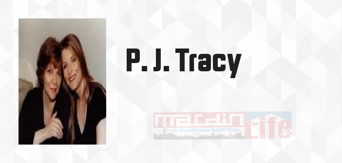 P. J. Tracy kimdir? P. J. Tracy kitapları ve sözleri