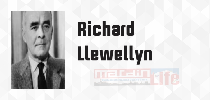 Richard Llewellyn kimdir? Richard Llewellyn kitapları ve sözleri