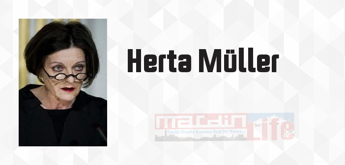 Herta Müller kimdir? Herta Müller kitapları ve sözleri