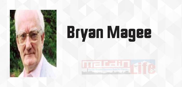 Bryan Magee kimdir? Bryan Magee kitapları ve sözleri