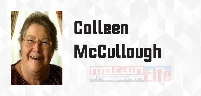 Colleen McCullough kimdir? Colleen McCullough kitapları ve sözleri