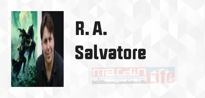 R. A. Salvatore kimdir? R. A. Salvatore kitapları ve sözleri