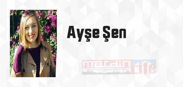 Ayşe Şen kimdir? Ayşe Şen kitapları ve sözleri