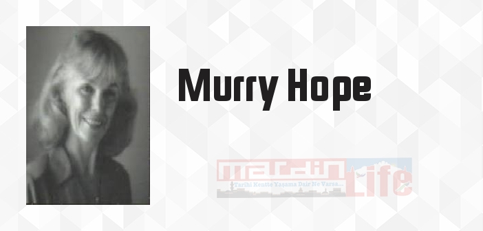 Murry Hope kimdir? Murry Hope kitapları ve sözleri