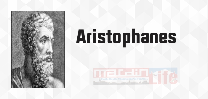 Aristophanes kimdir? Aristophanes kitapları ve sözleri