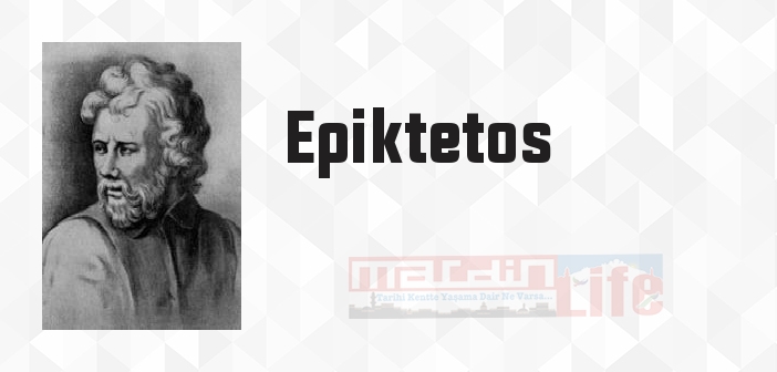 Epiktetos kimdir? Epiktetos kitapları ve sözleri