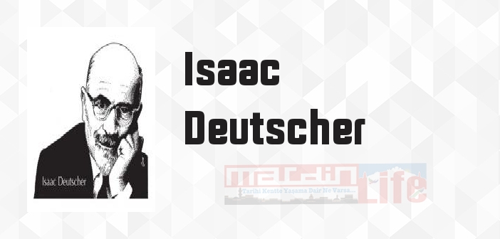 Isaac Deutscher kimdir? Isaac Deutscher kitapları ve sözleri