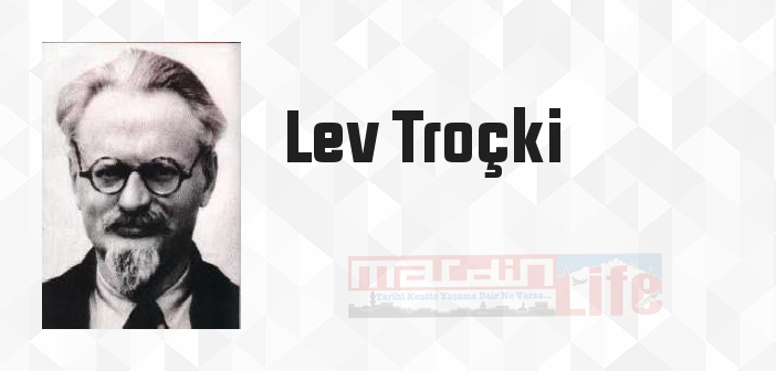 Lev Troçki kimdir? Lev Troçki kitapları ve sözleri