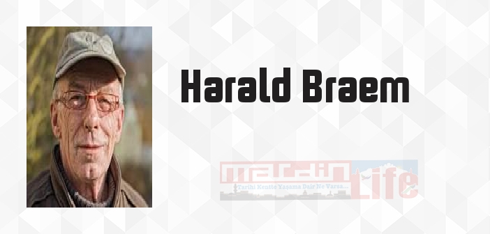 Harald Braem kimdir? Harald Braem kitapları ve sözleri