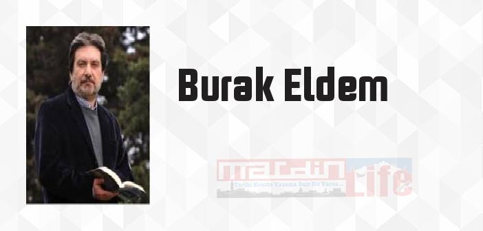 Burak Eldem kimdir? Burak Eldem kitapları ve sözleri