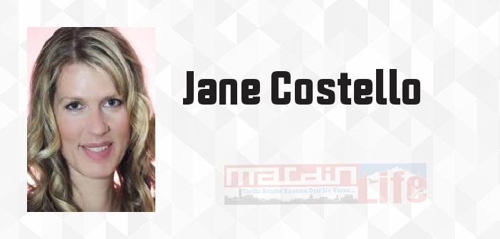 Jane Costello kimdir? Jane Costello kitapları ve sözleri