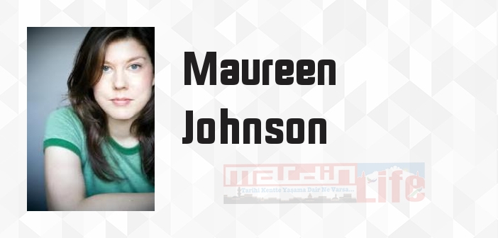 Maureen Johnson kimdir? Maureen Johnson kitapları ve sözleri