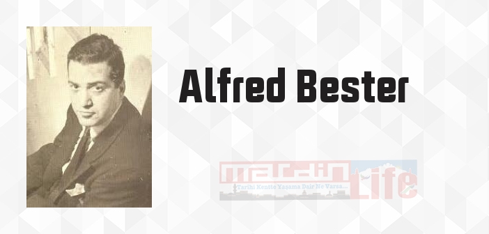 Alfred Bester kimdir? Alfred Bester kitapları ve sözleri