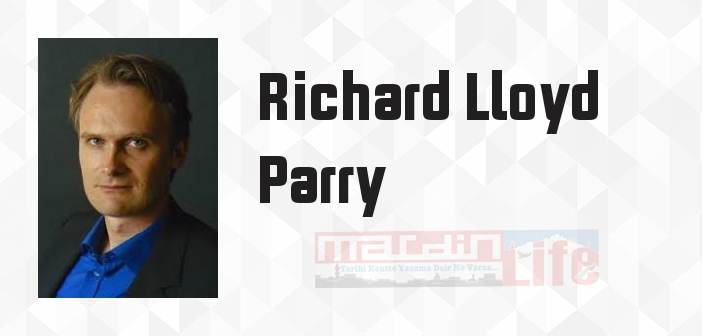 Richard Lloyd Parry kimdir? Richard Lloyd Parry kitapları ve sözleri