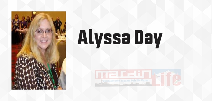 Alyssa Day kimdir? Alyssa Day kitapları ve sözleri