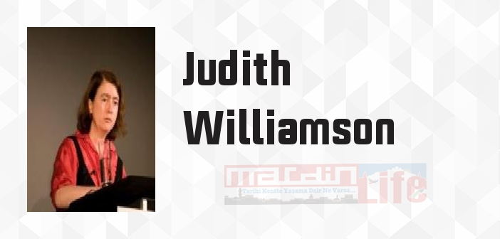 Judith Williamson kimdir? Judith Williamson kitapları ve sözleri