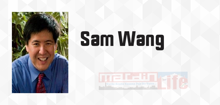 Sam Wang kimdir? Sam Wang kitapları ve sözleri