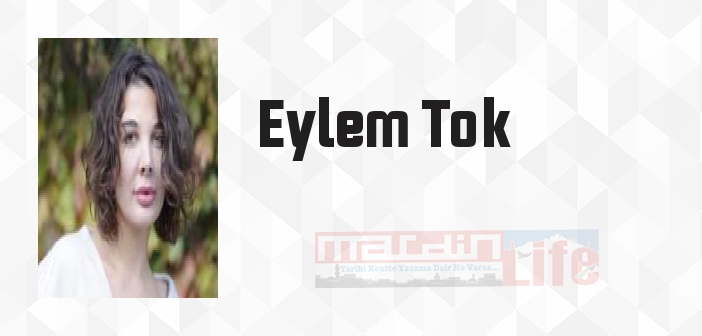 Eylem Tok kimdir? Eylem Tok kitapları ve sözleri