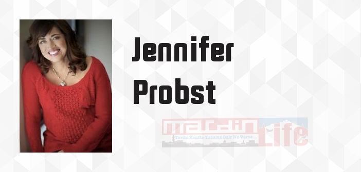 Jennifer Probst kimdir? Jennifer Probst kitapları ve sözleri