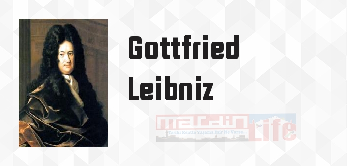 Gottfried Leibniz kimdir? Gottfried Leibniz kitapları ve sözleri