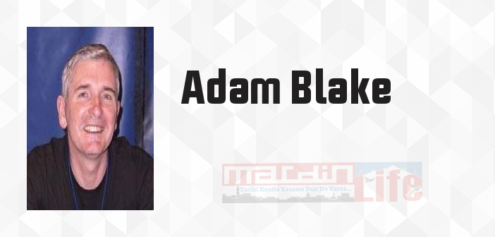 Adam Blake kimdir? Adam Blake kitapları ve sözleri