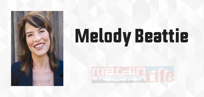 Melody Beattie kimdir? Melody Beattie kitapları ve sözleri