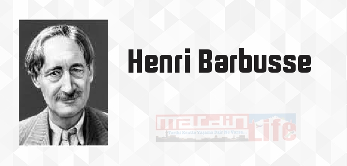 Henri Barbusse kimdir? Henri Barbusse kitapları ve sözleri