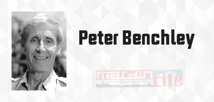 Peter Benchley kimdir? Peter Benchley kitapları ve sözleri