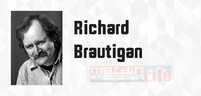 Richard Brautigan kimdir? Richard Brautigan kitapları ve sözleri