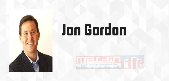 Jon Gordon kimdir? Jon Gordon kitapları ve sözleri